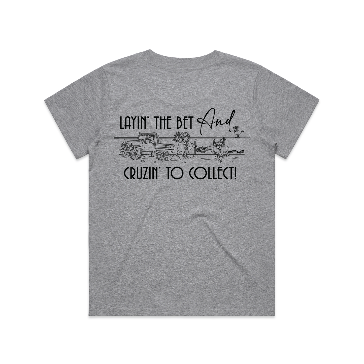 Layin' The Bet and Cruzin' To Collect | Ladies Tee